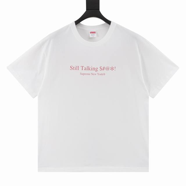 Supreme Ss22 Week 8 Still Talking Tee Letter Logo Print Round Neck Short Sleeve