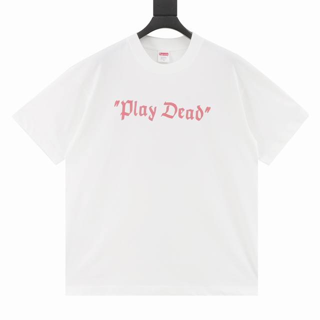 Supreme Fw22 Week 14 "Play Dead" Tee Letter Print Round Neck Short Sleeve T-shir