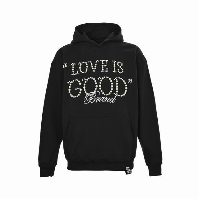Good Brand 25Ss Love Is Good Pearl Letter Hoodie Fabric: Made of 500g ultra-high