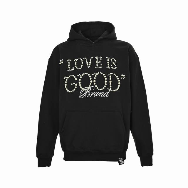 Good Brand 25Ss Love Is Good Pearl Letter Hooded Sweatshirt. Fabric: 500g high-q