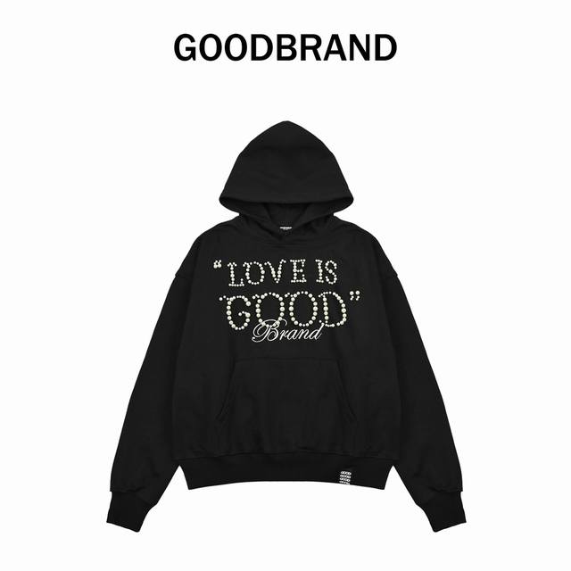 Good Brand, Love Is Good Pearl Hooded Sweatshirt, unisex, 500g pure cotton fabri